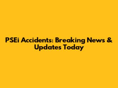 PSEi Accidents: Breaking News & Updates Today