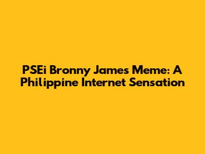 PSEi Bronny James Meme: A Philippine Internet Sensation