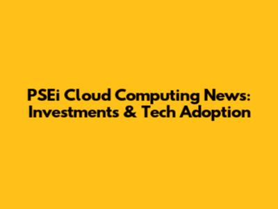 PSEi Cloud Computing News: Investments & Tech Adoption