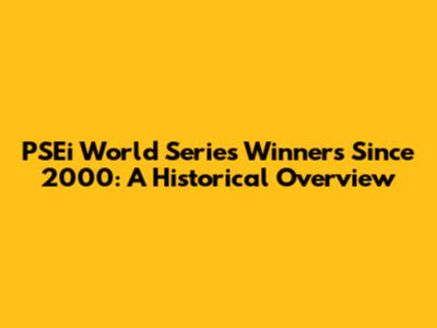 PSEi World Series Winners Since 2000: A Historical Overview