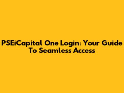 PSEiCapital One Login: Your Guide To Seamless Access