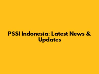 PSSI Indonesia: Latest News & Updates