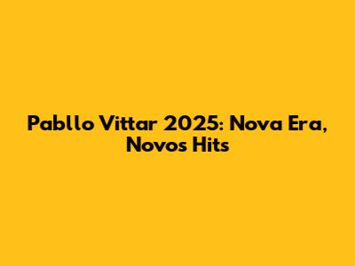 Pabllo Vittar 2025: Nova Era, Novos Hits