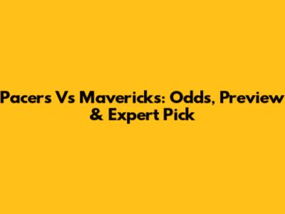 Pacers Vs Mavericks: Odds, Preview & Expert Pick
