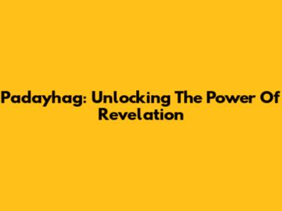 Padayhag: Unlocking The Power Of Revelation