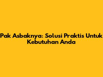 Pak Asbaknya: Solusi Praktis Untuk Kebutuhan Anda