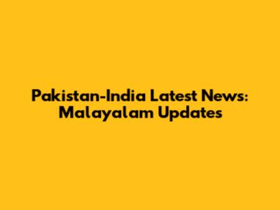 Pakistan-India Latest News: Malayalam Updates