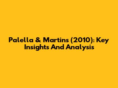 Palella & Martins (2010): Key Insights And Analysis