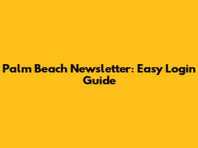 Palm Beach Newsletter: Easy Login Guide