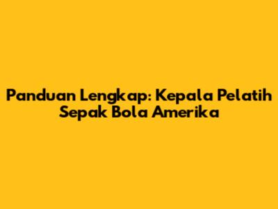 Panduan Lengkap: Kepala Pelatih Sepak Bola Amerika