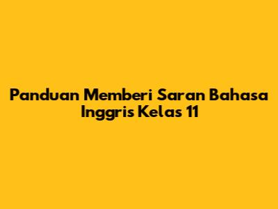 Panduan Memberi Saran Bahasa Inggris Kelas 11