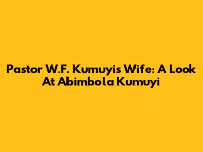 Pastor W.F. Kumuyi's Wife: A Look At Abimbola Kumuyi