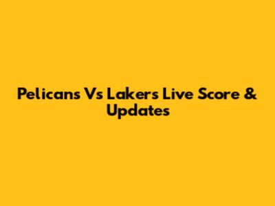 Pelicans Vs Lakers Live Score & Updates
