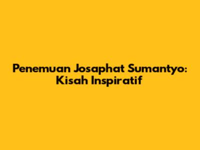 Penemuan Josaphat Sumantyo: Kisah Inspiratif