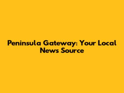 Peninsula Gateway: Your Local News Source