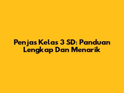 Penjas Kelas 3 SD: Panduan Lengkap Dan Menarik