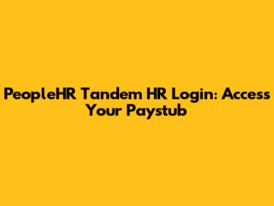 PeopleHR Tandem HR Login: Access Your Paystub
