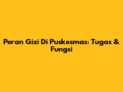 Peran Gizi Di Puskesmas: Tugas & Fungsi