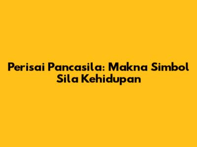 Perisai Pancasila: Makna Simbol Sila Kehidupan