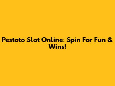 Pestoto Slot Online: Spin For Fun & Wins!