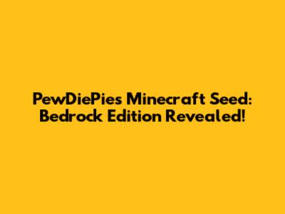 PewDiePie's Minecraft Seed: Bedrock Edition Revealed!
