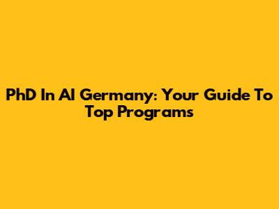 PhD In AI Germany: Your Guide To Top Programs
