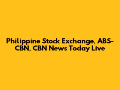 Philippine Stock Exchange, ABS-CBN, CBN News Today Live