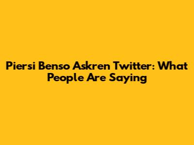 Piersi Benso Askren Twitter: What People Are Saying
