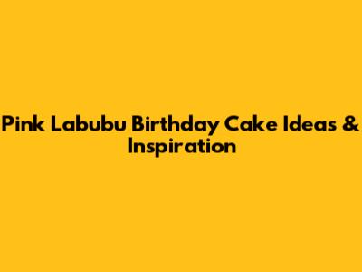 Pink Labubu Birthday Cake Ideas & Inspiration