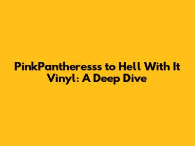 PinkPantheress's 'to Hell With It' Vinyl: A Deep Dive