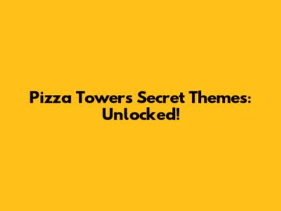 Pizza Tower's Secret Themes: Unlocked!