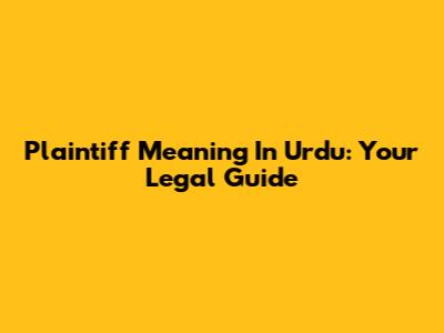 Plaintiff Meaning In Urdu: Your Legal Guide