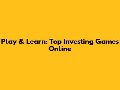 Play & Learn: Top Investing Games Online