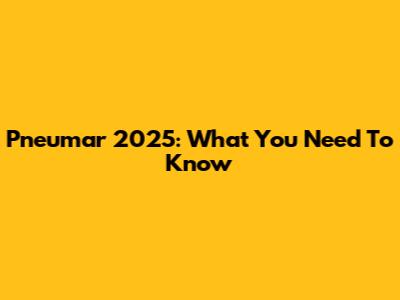 Pneumar 2025: What You Need To Know