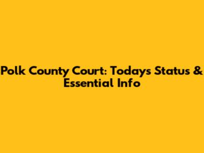 Polk County Court: Today's Status & Essential Info