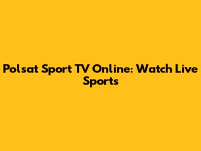 Polsat Sport TV Online: Watch Live Sports