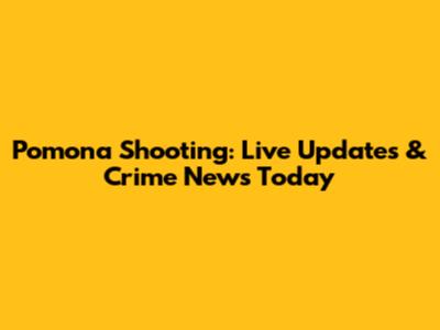 Pomona Shooting: Live Updates & Crime News Today