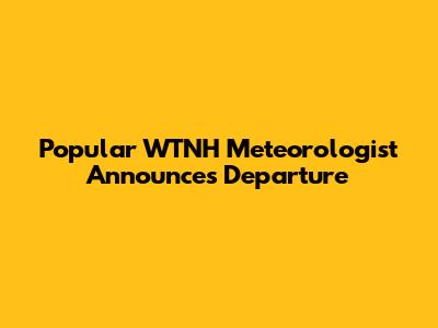 Popular WTNH Meteorologist Announces Departure