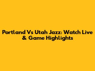 Portland Vs Utah Jazz: Watch Live & Game Highlights
