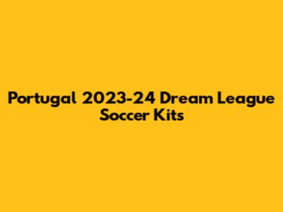 Portugal 2023-24 Dream League Soccer Kits