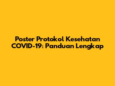 Poster Protokol Kesehatan COVID-19: Panduan Lengkap