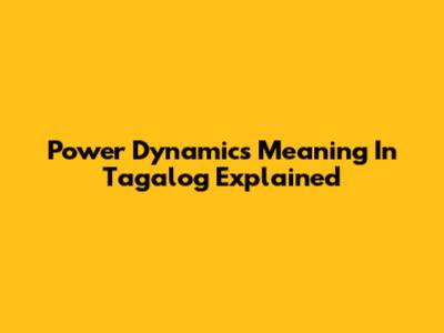 Power Dynamics Meaning In Tagalog Explained