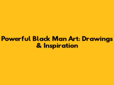 Powerful Black Man Art: Drawings & Inspiration