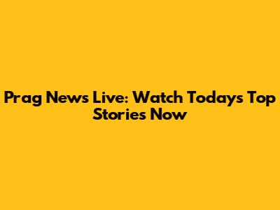 Prag News Live: Watch Today's Top Stories Now