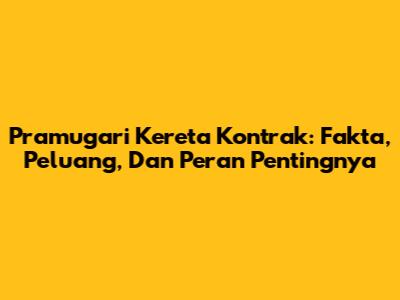 Pramugari Kereta Kontrak: Fakta, Peluang, Dan Peran Pentingnya
