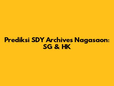 Prediksi SDY Archives Nagasaon: SG & HK