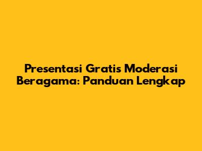 Presentasi Gratis Moderasi Beragama: Panduan Lengkap