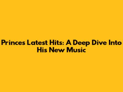 Prince's Latest Hits: A Deep Dive Into His New Music