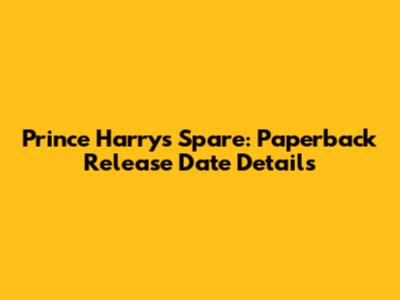 Prince Harry's Spare: Paperback Release Date Details