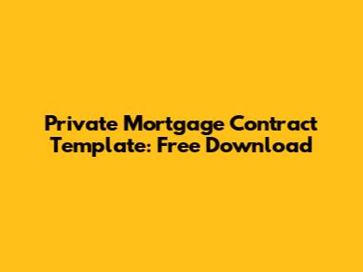 Private Mortgage Contract Template: Free Download